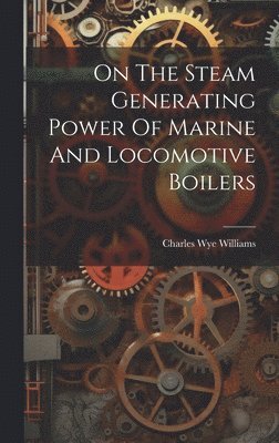 On The Steam Generating Power Of Marine And Locomotive Boilers 1