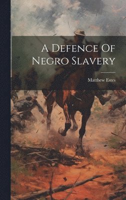 Matthew Estes - Defence Of Negro Slavery, Inbunden