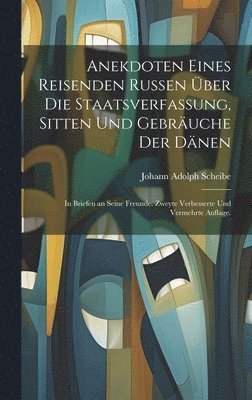 bokomslag Anekdoten eines reisenden Russen ber die Staatsverfassung, Sitten und Gebruche der Dnen