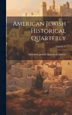 bokomslag American Jewish Historical Quarterly; Volume 11