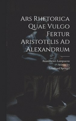 bokomslag Ars Rhetorica Quae Vulgo Fertur Aristotelis Ad Alexandrum