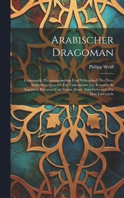 Philipp Wolff - Arabischer Dragoman, Inbunden