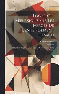 bokomslag Logic, Ou, Reflexions Sur Les Forces De L'entendement Humain