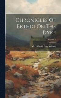 bokomslag Chronicles Of Erthig On The Dyke; Volume 2