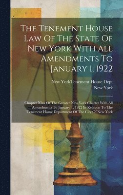 bokomslag The Tenement House Law Of The State Of New York With All Amendments To January 1, 1922