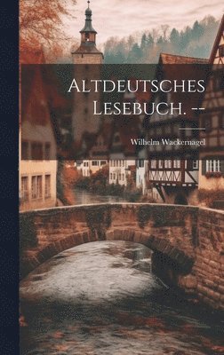 bokomslag Altdeutsches Lesebuch. --