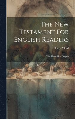 Henry Alford - New Testament For English Readers, Inbunden