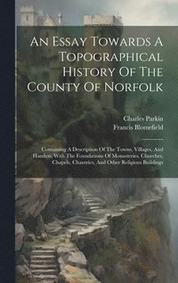 bokomslag An Essay Towards A Topographical History Of The County Of Norfolk