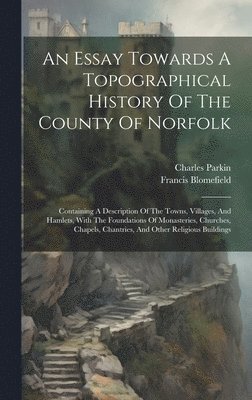 bokomslag An Essay Towards A Topographical History Of The County Of Norfolk