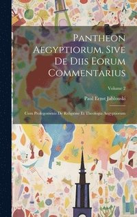 bokomslag Pantheon Aegyptiorum, Sive De Diis Eorum Commentarius