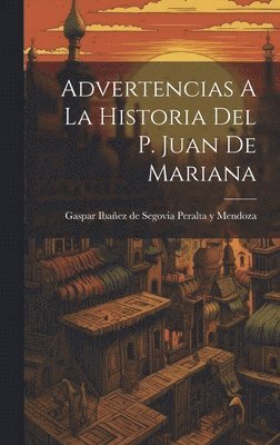 Advertencias A La Historia Del P. Juan De Mariana 1