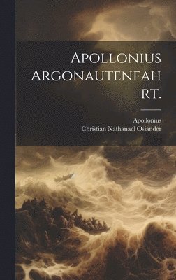 Apollonius (Rhodius) - Apollonius Argonautenfahrt., Inbunden