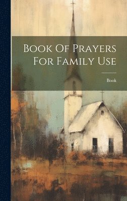 Book Of Prayers For Family Use 1