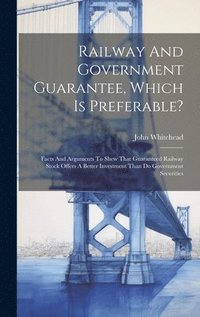 bokomslag Railway And Government Guarantee, Which Is Preferable?