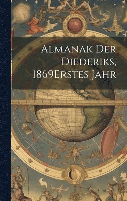 Anonymous - Almanak Der Diederiks, 1869 erstes jahr, Inbunden