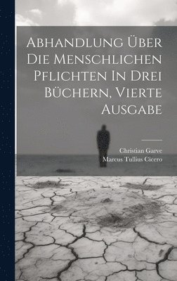 Abhandlung ber Die Menschlichen Pflichten In Drei Bchern, vierte Ausgabe 1