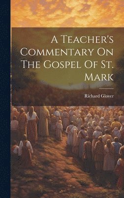 A Teacher's Commentary On The Gospel Of St. Mark 1