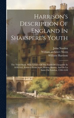 William Harrison, John Norden, William Rendle - Harrison's Description Of England In Shakspere's Youth, Inbunden