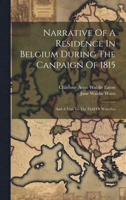 bokomslag Narrative Of A Residence In Belgium During The Canpaign Of 1815