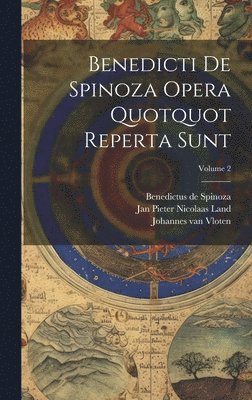 Benedictus De Spinoza, Jan Pieter Nicolaas Land, Johannes Van Vloten - Benedicti De Spinoza Opera Quotquot Reperta Sunt; Volume 2, Inbunden
