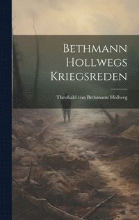 bokomslag Bethmann Hollwegs Kriegsreden