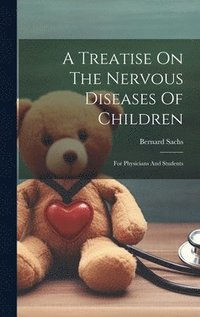 bokomslag A Treatise On The Nervous Diseases Of Children