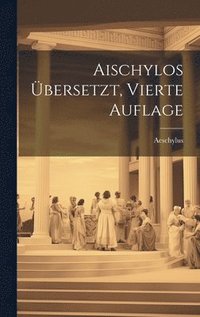 bokomslag Aischylos bersetzt, Vierte Auflage