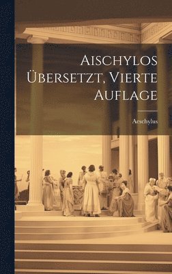 bokomslag Aischylos übersetzt, Vierte Auflage