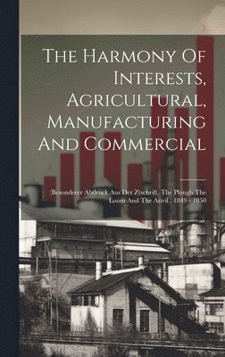 The Harmony Of Interests, Agricultural, Manufacturing And Commercial 1