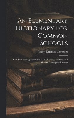 bokomslag An Elementary Dictionary For Common Schools