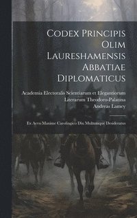 bokomslag Codex Principis Olim Laureshamensis Abbatiae Diplomaticus