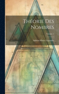 Adrien-Marie Legendre - Théorie Des Nombres; Volume 1, Inbunden