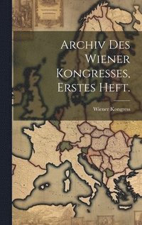 bokomslag Archiv Des Wiener Kongresses, erstes Heft.