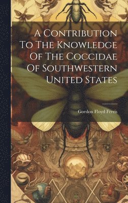 A Contribution To The Knowledge Of The Coccidae Of Southwestern United States 1