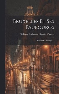 bokomslag Bruxelles Et Ses Faubourgs