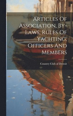 Articles Of Association, By-laws, Rules Of Yachting, Officers And Members 1