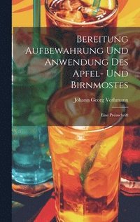 bokomslag Bereitung Aufbewahrung Und Anwendung Des Apfel- Und Birnmostes