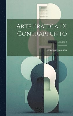bokomslag Arte Pratica Di Contrappunto; Volume 1