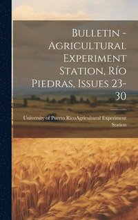 bokomslag Bulletin - Agricultural Experiment Station, Ro Piedras, Issues 23-30