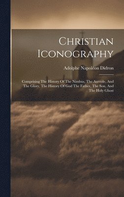 Adolphe Napoléon Didron - Christian Iconography, Inbunden