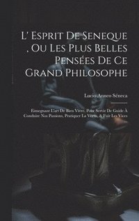 bokomslag L' Esprit De Seneque, Ou Les Plus Belles Penses De Ce Grand Philosophe