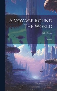 bokomslag A Voyage Round The World