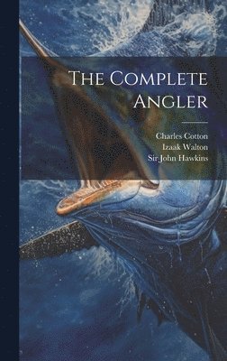 Izaak Walton, Charles Cotton, John Hawkins - Complete Angler, Inbunden