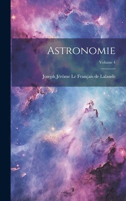 bokomslag Astronomie; Volume 4