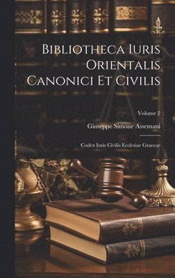 Giuseppe Simone Assemani - Bibliotheca Iuris Orientalis Canonici Et Civilis, Inbunden