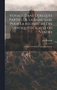 bokomslag Voyage Dans Quelques Parties De La Basse-saxe Pour La Recherche Des Antiquits Slaves Ou Vendes