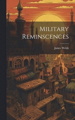 James Welsh - Military Reminscences, Inbunden