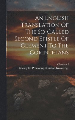 An English Translation Of The So-called Second Epistle Of Clement To The Corinthians 1