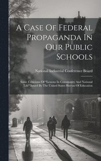 bokomslag Case Of Federal Propaganda In Our Public Schools