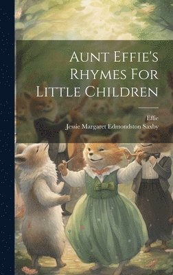 bokomslag Aunt Effie's Rhymes For Little Children